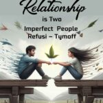 a true relationship is two imperfect people refusi - tymoff