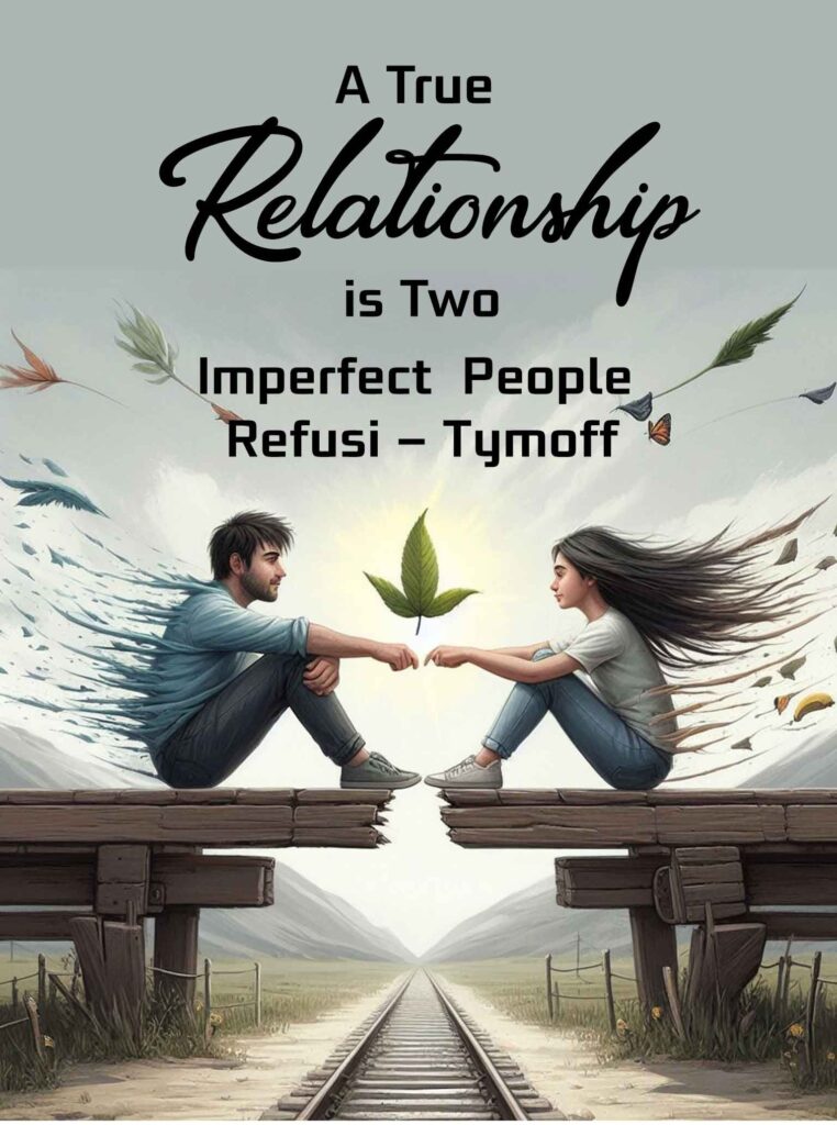 a true relationship is two imperfect people refusi - tymoff